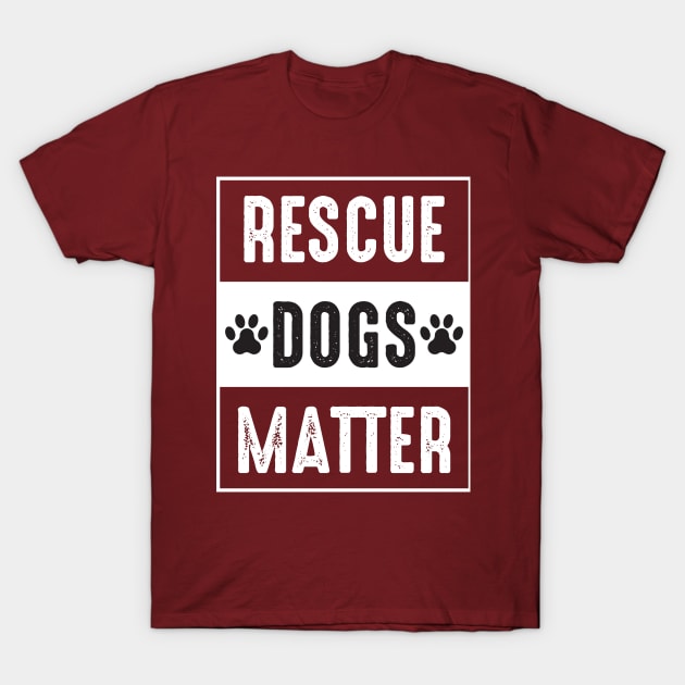 RESCUE DOGS MATTER T-Shirt by Jackies FEC Store